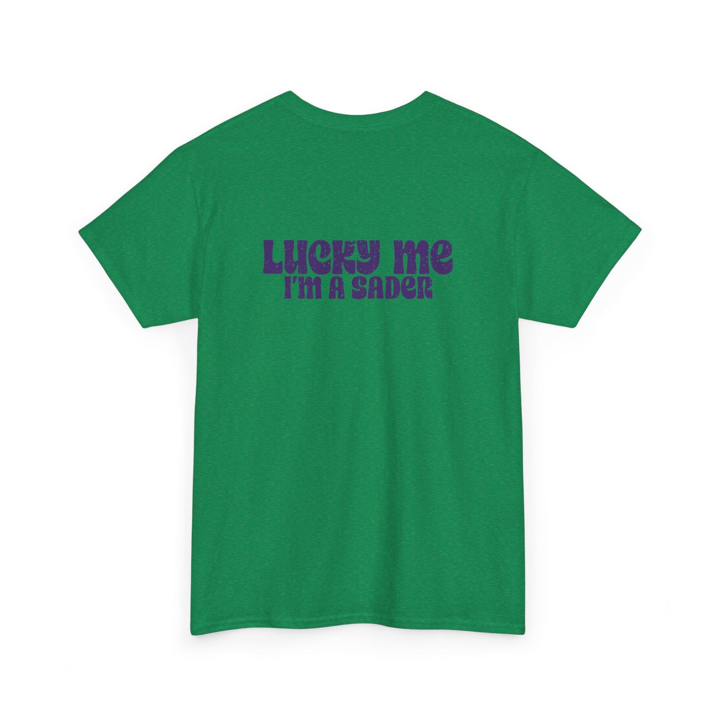 Lucky Me I'm a Sader Tee