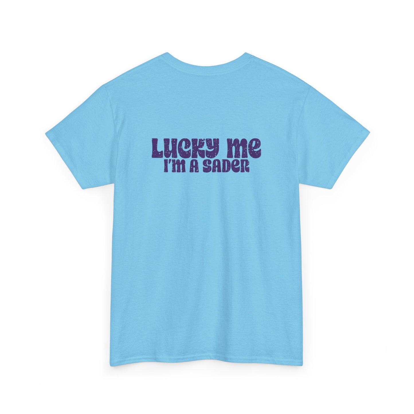 Lucky Me I'm a Sader Tee