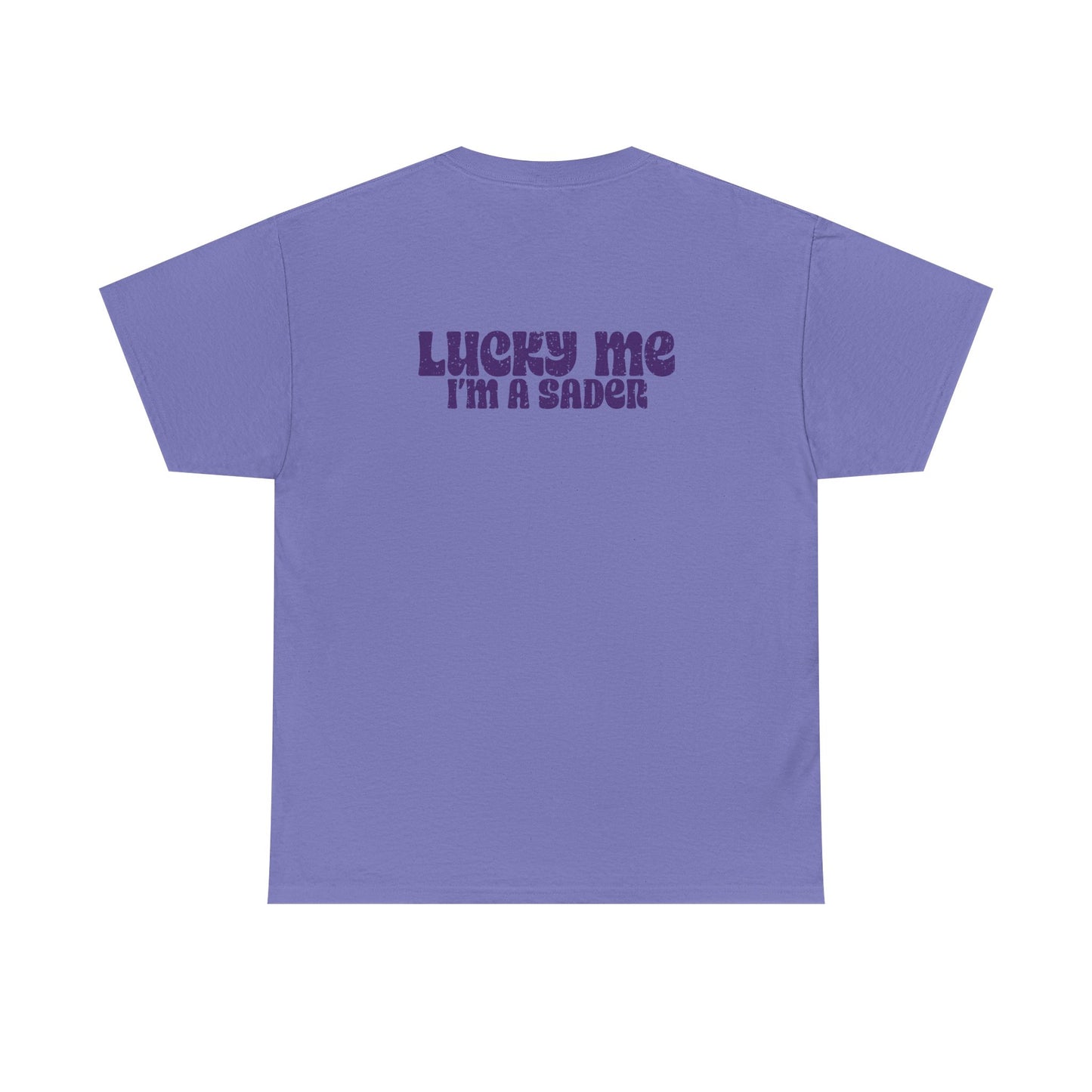 Lucky Me I'm a Sader Tee